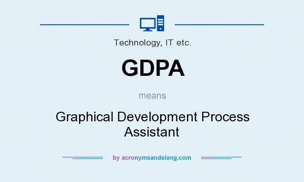What does GDPA mean? It stands for Graphical Development Process Assistant