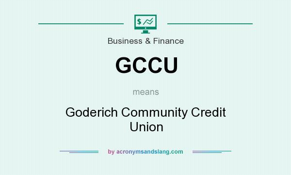 What does GCCU mean? It stands for Goderich Community Credit Union