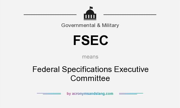 What does FSEC mean? It stands for Federal Specifications Executive Committee