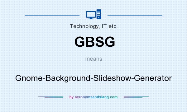 What does GBSG mean? It stands for Gnome-Background-Slideshow-Generator