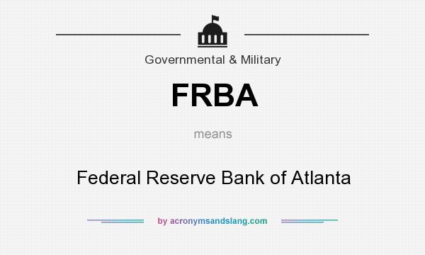 What does FRBA mean? It stands for Federal Reserve Bank of Atlanta