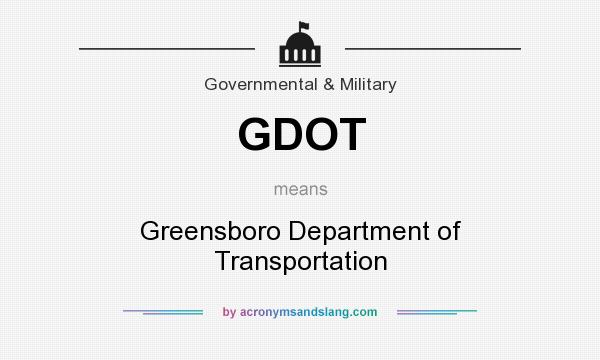 What does GDOT mean? It stands for Greensboro Department of Transportation