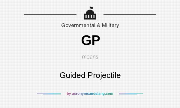 What does GP mean? It stands for Guided Projectile
