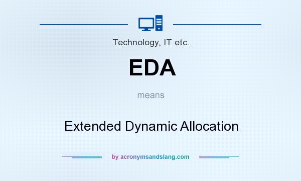 What does EDA mean? It stands for Extended Dynamic Allocation
