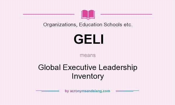 What does GELI mean? It stands for Global Executive Leadership Inventory