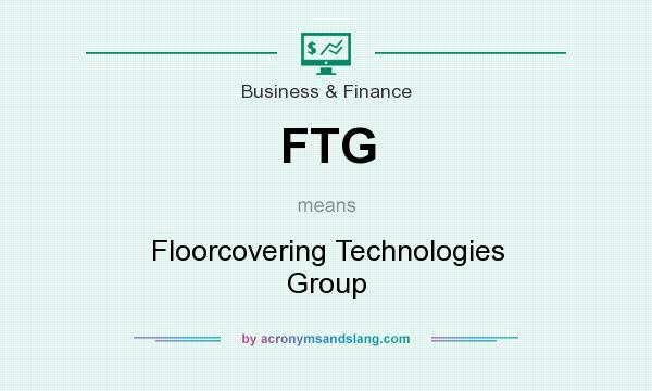 What does FTG mean? It stands for Floorcovering Technologies Group