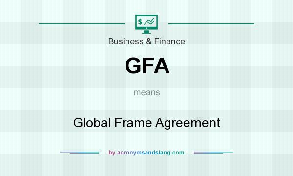 What does GFA mean? It stands for Global Frame Agreement