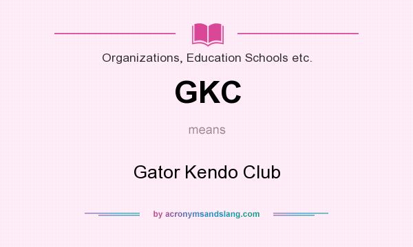 What does GKC mean? It stands for Gator Kendo Club
