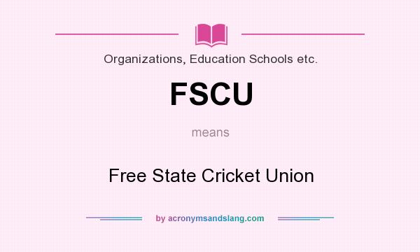 What does FSCU mean? It stands for Free State Cricket Union