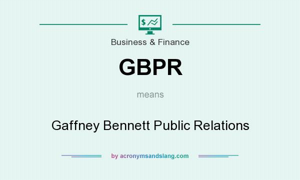 What does GBPR mean? It stands for Gaffney Bennett Public Relations