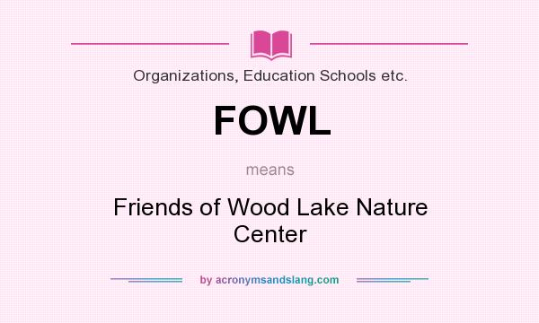What does FOWL mean? It stands for Friends of Wood Lake Nature Center