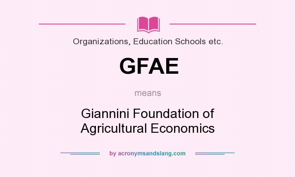 What does GFAE mean? It stands for Giannini Foundation of Agricultural Economics