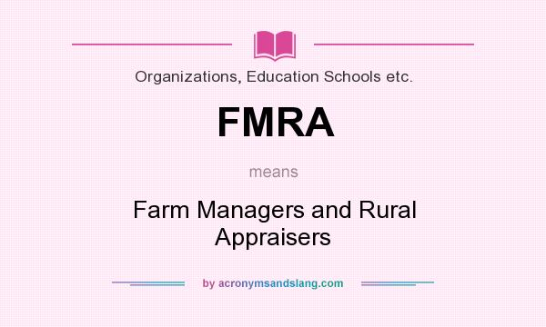 What does FMRA mean? It stands for Farm Managers and Rural Appraisers