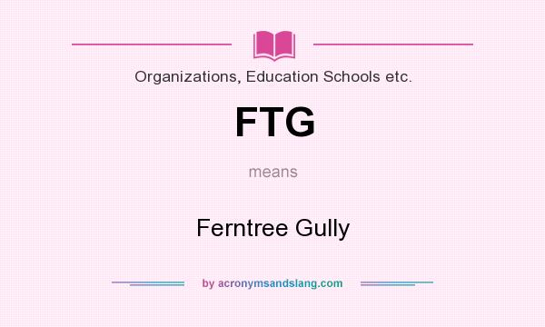 What does FTG mean? It stands for Ferntree Gully
