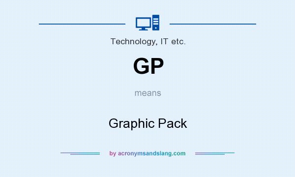 What does GP mean? It stands for Graphic Pack