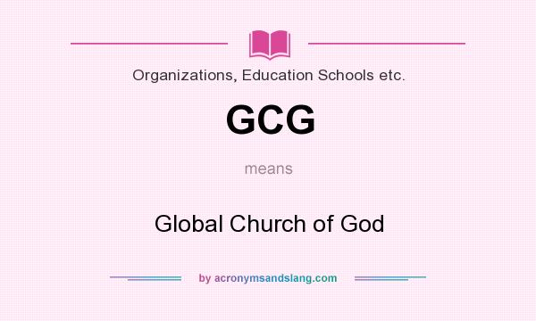 What does GCG mean? It stands for Global Church of God