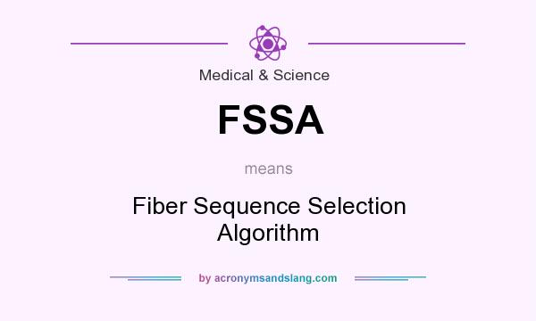 What does FSSA mean? It stands for Fiber Sequence Selection Algorithm