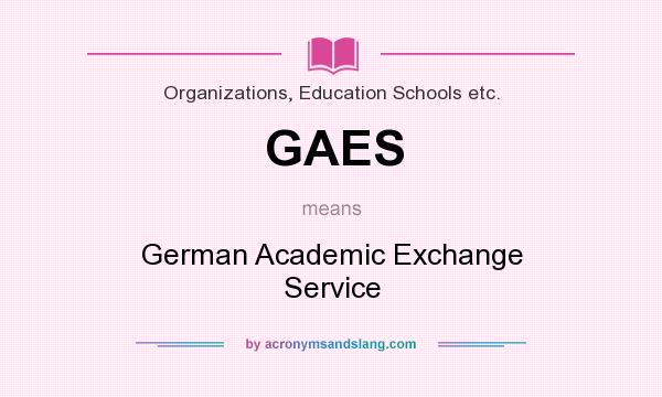 What does GAES mean? It stands for German Academic Exchange Service