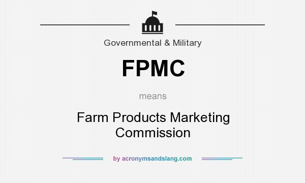 What does FPMC mean? It stands for Farm Products Marketing Commission