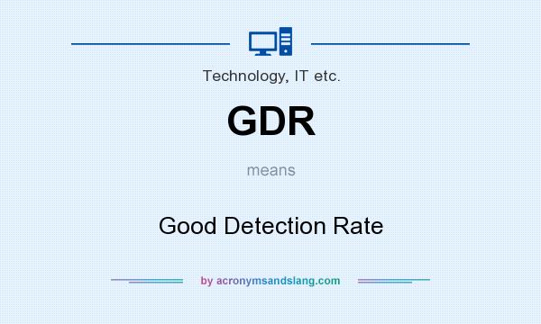 What does GDR mean? It stands for Good Detection Rate