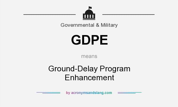 What does GDPE mean? It stands for Ground-Delay Program Enhancement