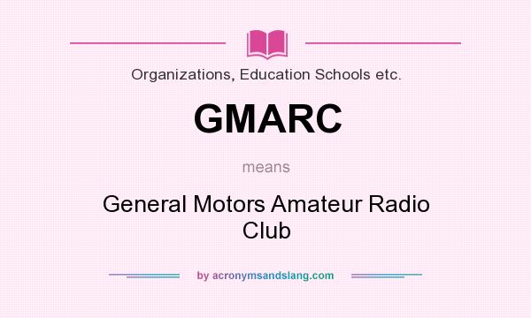 What does GMARC mean? It stands for General Motors Amateur Radio Club