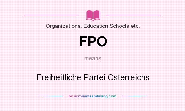 What does FPO mean? It stands for Freiheitliche Partei Osterreichs