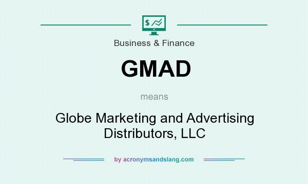 What does GMAD mean? It stands for Globe Marketing and Advertising Distributors, LLC