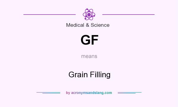 What does GF mean? It stands for Grain Filling
