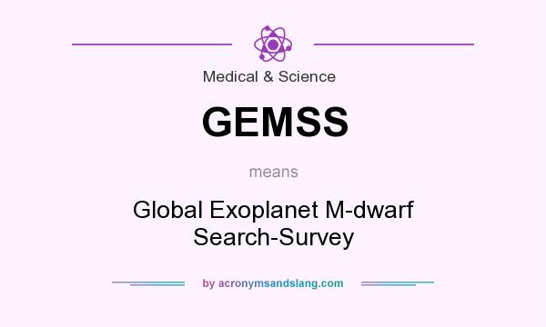 What does GEMSS mean? It stands for Global Exoplanet M-dwarf Search-Survey