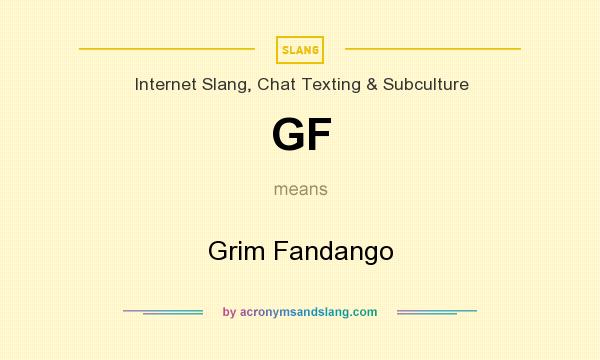 What does GF mean? It stands for Grim Fandango