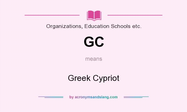 What does GC mean? It stands for Greek Cypriot