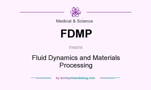 What does FDMP mean? It stands for Fluid Dynamics and Materials Processing