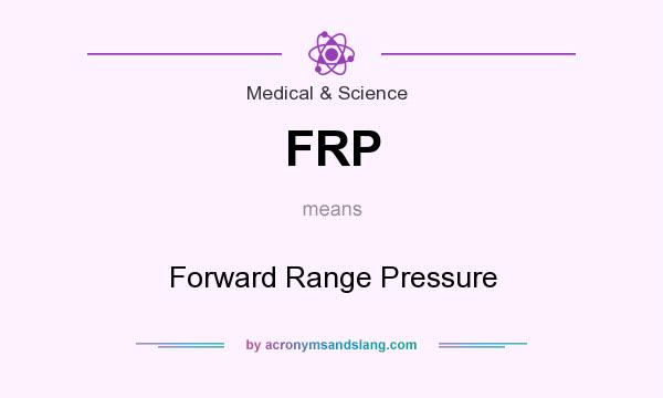 What does FRP mean? It stands for Forward Range Pressure
