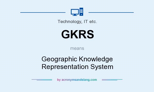 What does GKRS mean? It stands for Geographic Knowledge Representation System