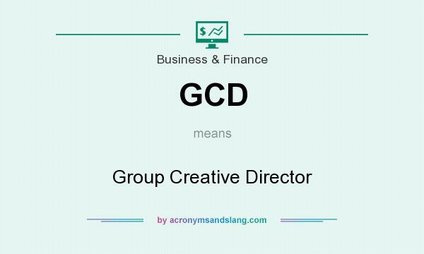 What does GCD mean? It stands for Group Creative Director