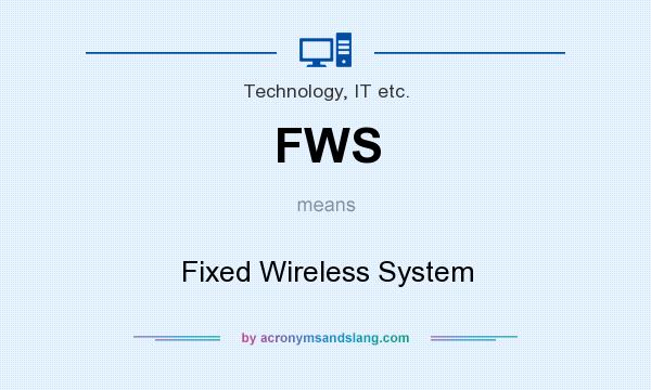 What does FWS mean? It stands for Fixed Wireless System