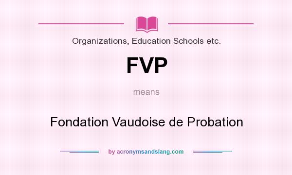 What does FVP mean? It stands for Fondation Vaudoise de Probation