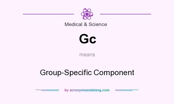 What does Gc mean? It stands for Group-Specific Component