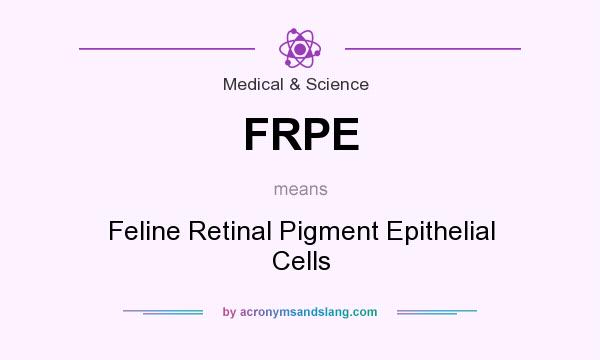 What does FRPE mean? It stands for Feline Retinal Pigment Epithelial Cells