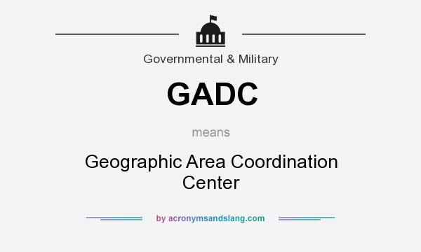 What does GADC mean? It stands for Geographic Area Coordination Center