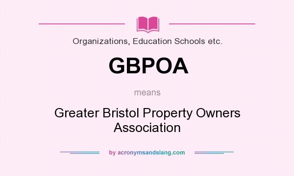What does GBPOA mean? It stands for Greater Bristol Property Owners Association