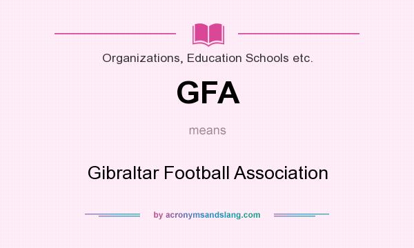 What does GFA mean? It stands for Gibraltar Football Association