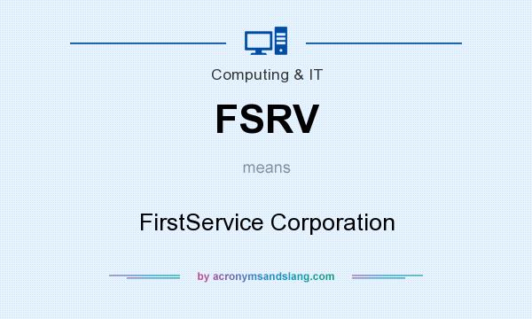 What does FSRV mean? It stands for FirstService Corporation