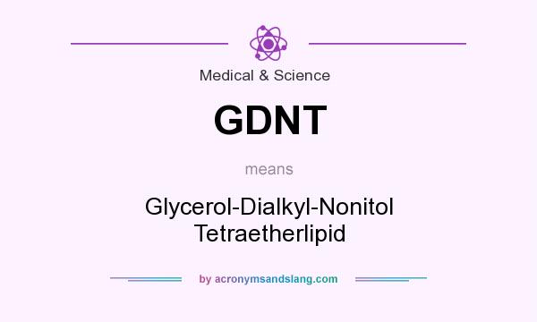 What does GDNT mean? It stands for Glycerol-Dialkyl-Nonitol Tetraetherlipid
