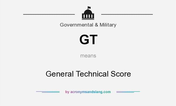 What does GT mean? It stands for General Technical Score