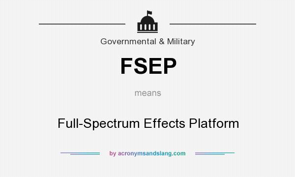 What does FSEP mean? It stands for Full-Spectrum Effects Platform