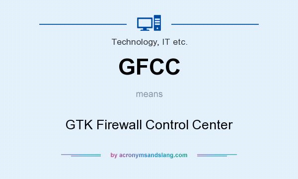 What does GFCC mean? It stands for GTK Firewall Control Center
