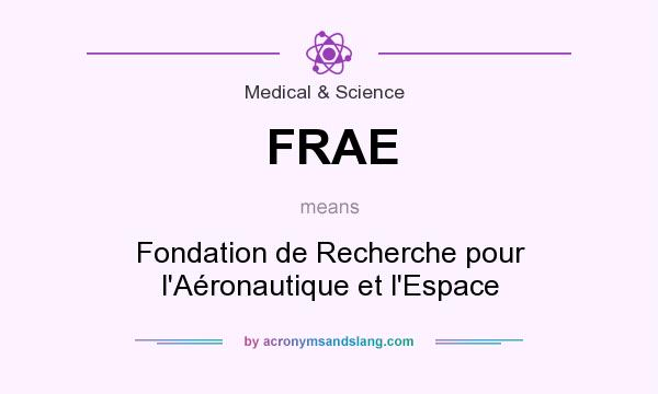 What does FRAE mean? It stands for Fondation de Recherche pour l`Aéronautique et l`Espace