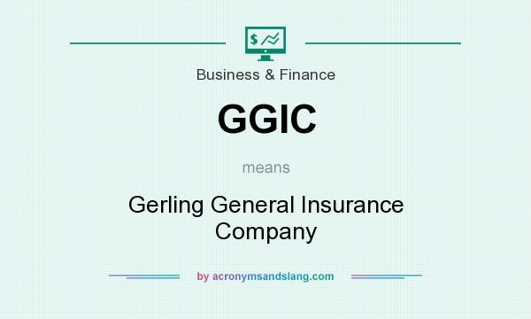What does GGIC mean? It stands for Gerling General Insurance Company
